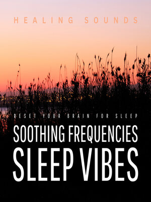 cover image of Sleep Vibes--Soothing Frequencies--Healing Sounds